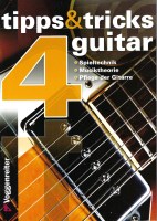 Tipps & Tricks 4 guitar - Spieltechnik, Musiktheorie, Pflege der Gitarre